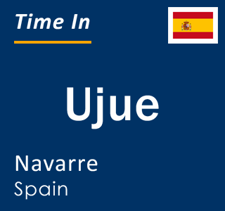 Current local time in Ujue, Navarre, Spain