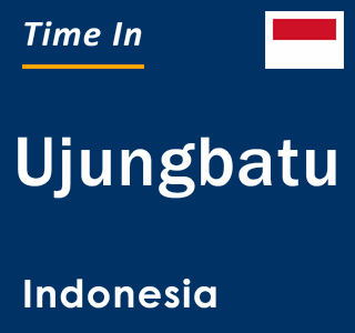 Current local time in Ujungbatu, Indonesia