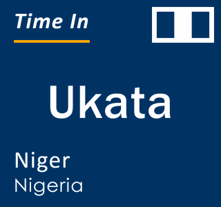 Current local time in Ukata, Niger, Nigeria