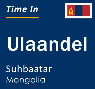 Current local time in Ulaandel, Suhbaatar, Mongolia