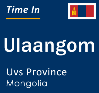 Current local time in Ulaangom, Uvs Province, Mongolia