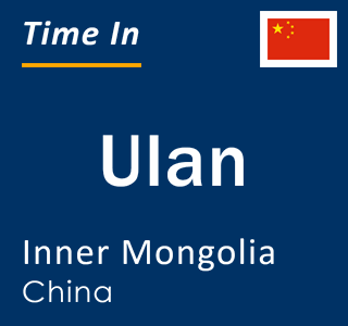 Current time in Ulan, Inner Mongolia, China