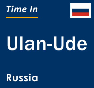 Current local time in Ulan-Ude, Russia