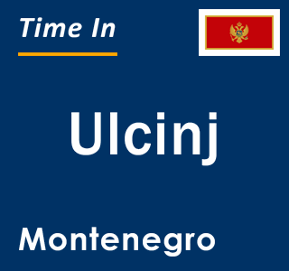 Current local time in Ulcinj, Montenegro
