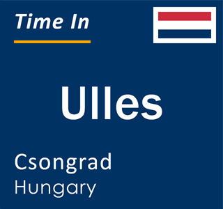Current local time in Ulles, Csongrad, Hungary