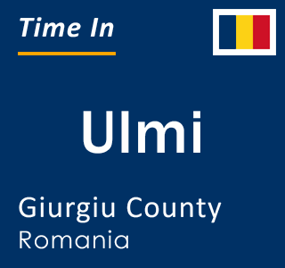 Current local time in Ulmi, Giurgiu County, Romania
