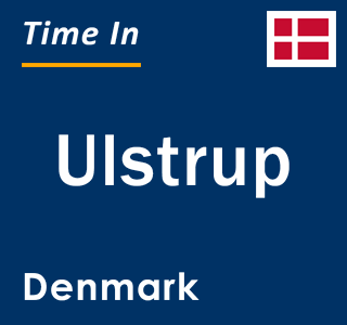 Current local time in Ulstrup, Denmark