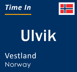 Current local time in Ulvik, Vestland, Norway