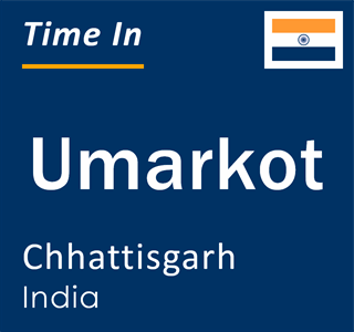 Current local time in Umarkot, Chhattisgarh, India