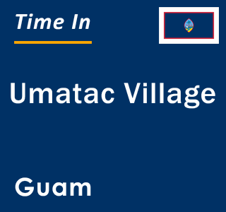 Current time in Umatac Village, Guam