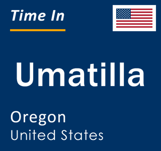 Current local time in Umatilla, Oregon, United States