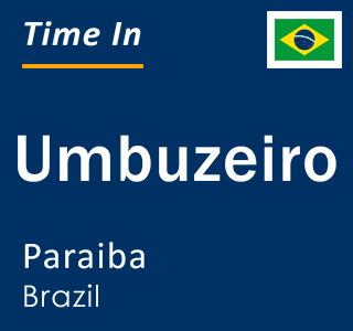 Current local time in Umbuzeiro, Paraiba, Brazil