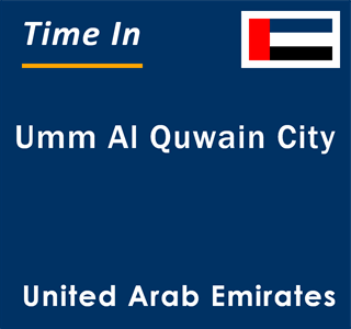 Current local time in Umm Al Quwain City, United Arab Emirates