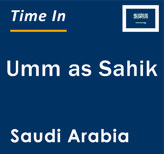 Current local time in Umm as Sahik, Saudi Arabia