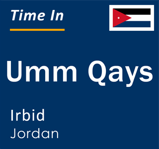 Current local time in Umm Qays, Irbid, Jordan