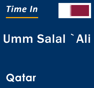 Current time in Umm Salal `Ali, Qatar