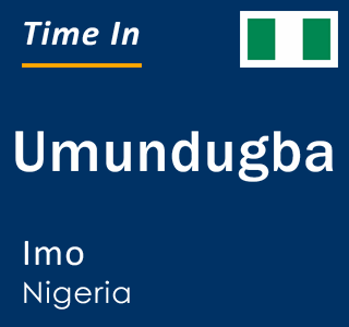 Current local time in Umundugba, Imo, Nigeria