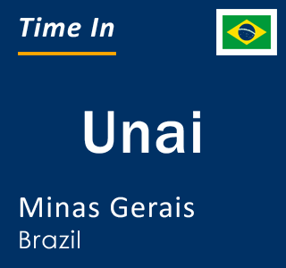 Current local time in Unai, Minas Gerais, Brazil