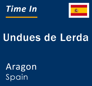 Current local time in Undues de Lerda, Aragon, Spain