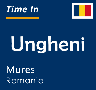 Current local time in Ungheni, Mures, Romania