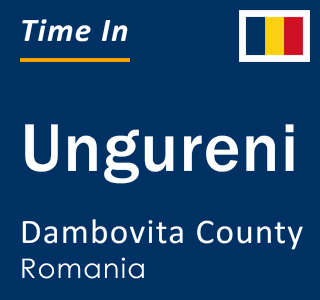 Current local time in Ungureni, Dambovita County, Romania