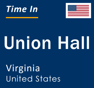 Current local time in Union Hall, Virginia, United States