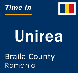 Current local time in Unirea, Braila County, Romania