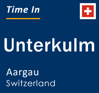 Current local time in Unterkulm, Aargau, Switzerland