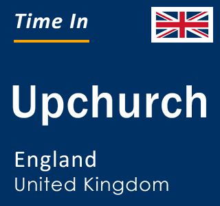 Current local time in Upchurch, England, United Kingdom