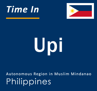 Current local time in Upi, Autonomous Region in Muslim Mindanao, Philippines