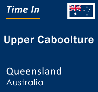 Current local time in Upper Caboolture, Queensland, Australia