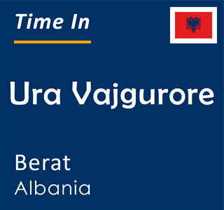 Current local time in Ura Vajgurore, Berat, Albania