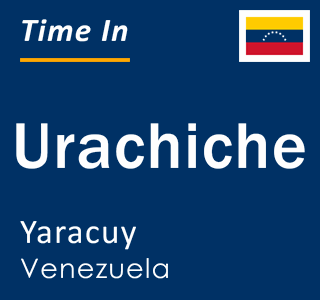 Current local time in Urachiche, Yaracuy, Venezuela