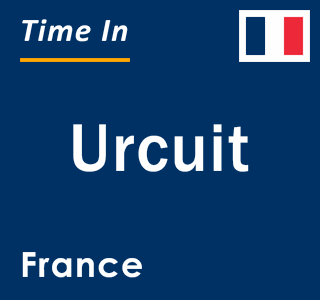 Current local time in Urcuit, France