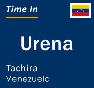 Current local time in Urena, Tachira, Venezuela