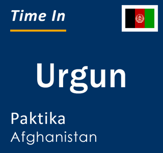 Current local time in Urgun, Paktika, Afghanistan