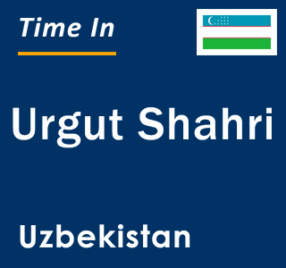 Current local time in Urgut Shahri, Uzbekistan