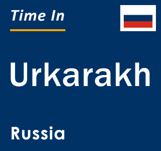 Current local time in Urkarakh, Russia