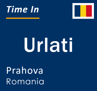 Current local time in Urlati, Prahova, Romania