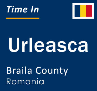 Current local time in Urleasca, Braila County, Romania