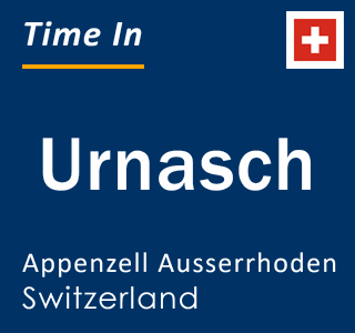 Current local time in Urnasch, Appenzell Ausserrhoden, Switzerland