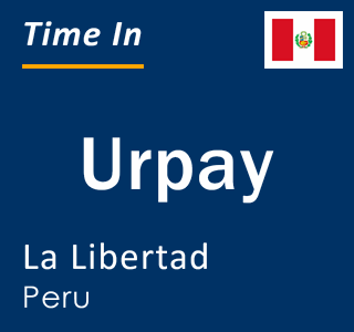 Current local time in Urpay, La Libertad, Peru