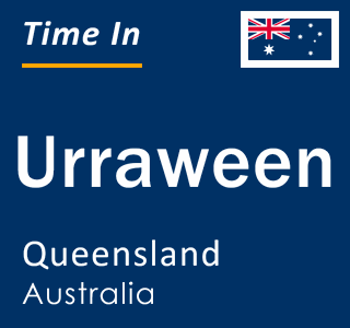 Current local time in Urraween, Queensland, Australia
