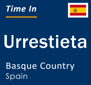 Current local time in Urrestieta, Basque Country, Spain