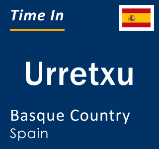 Current local time in Urretxu, Basque Country, Spain