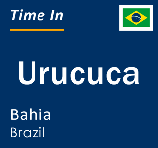 Current local time in Urucuca, Bahia, Brazil