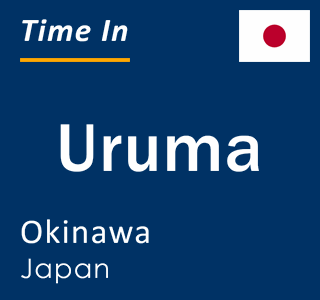 Current local time in Uruma, Okinawa, Japan