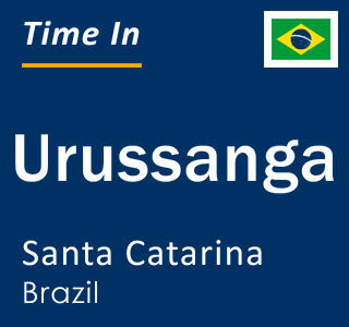 Current local time in Urussanga, Santa Catarina, Brazil