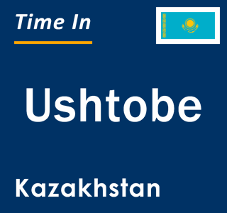 Current local time in Ushtobe, Kazakhstan