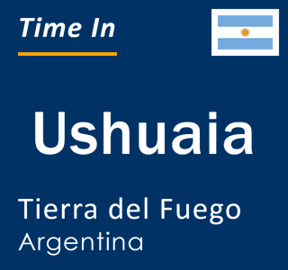 Current local time in Ushuaia, Tierra del Fuego, Argentina